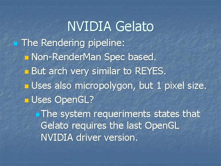 NVIDIA Gelato n The Rendering pipeline: n Non-Render. Man Spec based. n But arch