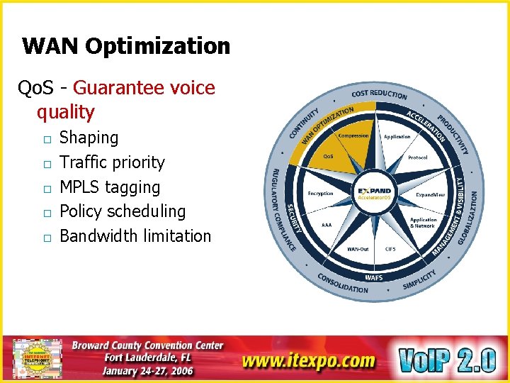 WAN Optimization Qo. S - Guarantee voice quality o o o Shaping Traffic priority