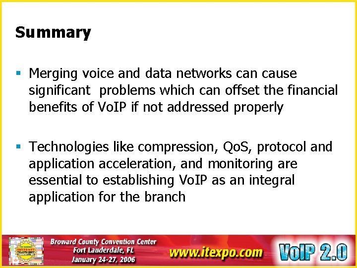 Summary § Merging voice and data networks can cause significant problems which can offset