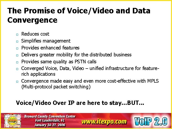 The Promise of Voice/Video and Data Convergence o o o o Reduces cost Simplifies