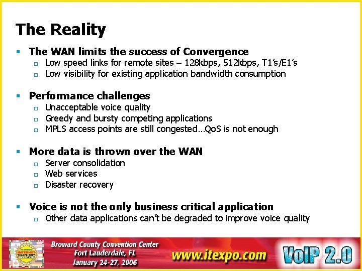 The Reality § The WAN limits the success of Convergence o o Low speed