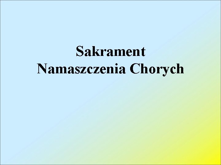 Sakrament Namaszczenia Chorych 