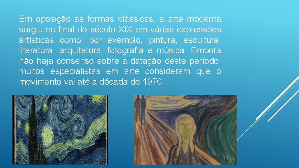 Em oposição às formas clássicas, a arte moderna surgiu no final do século XIX