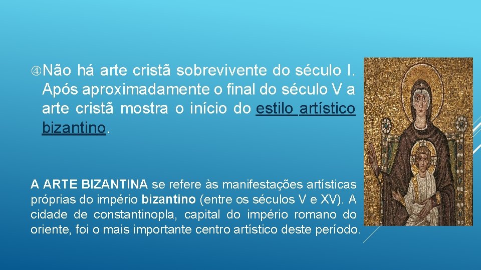  Não há arte cristã sobrevivente do século I. Após aproximadamente o final do