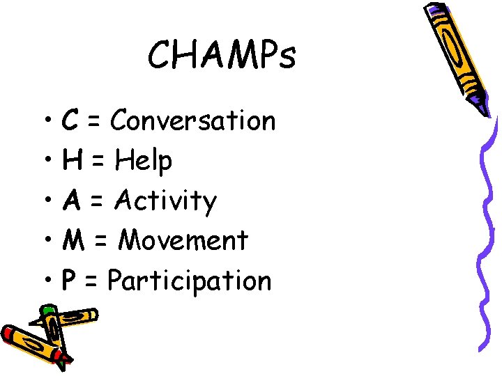 CHAMPs • C = Conversation • H = Help • A = Activity •