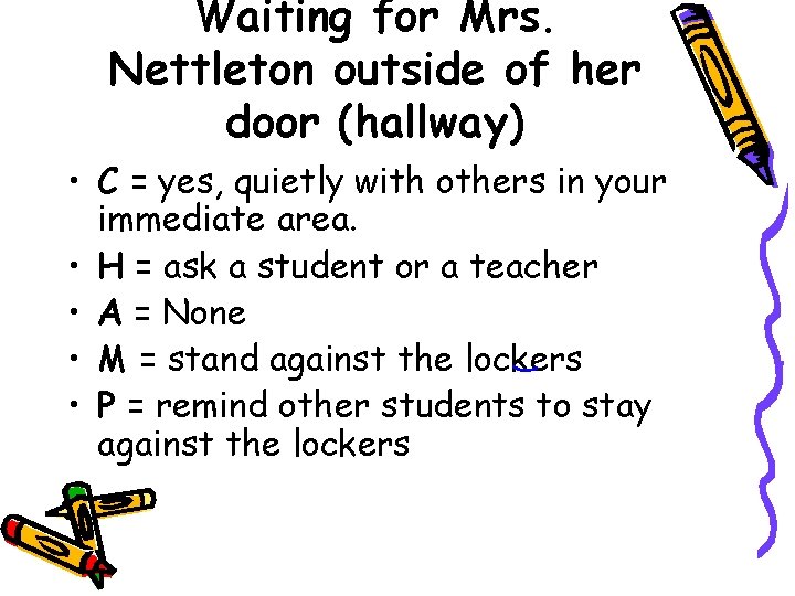Waiting for Mrs. Nettleton outside of her door (hallway) • C = yes, quietly
