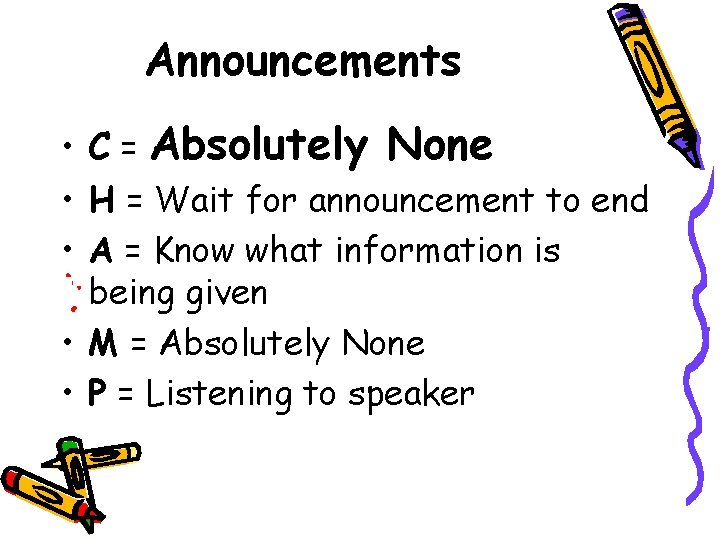 Announcements • C = Absolutely None • H = Wait for announcement to end