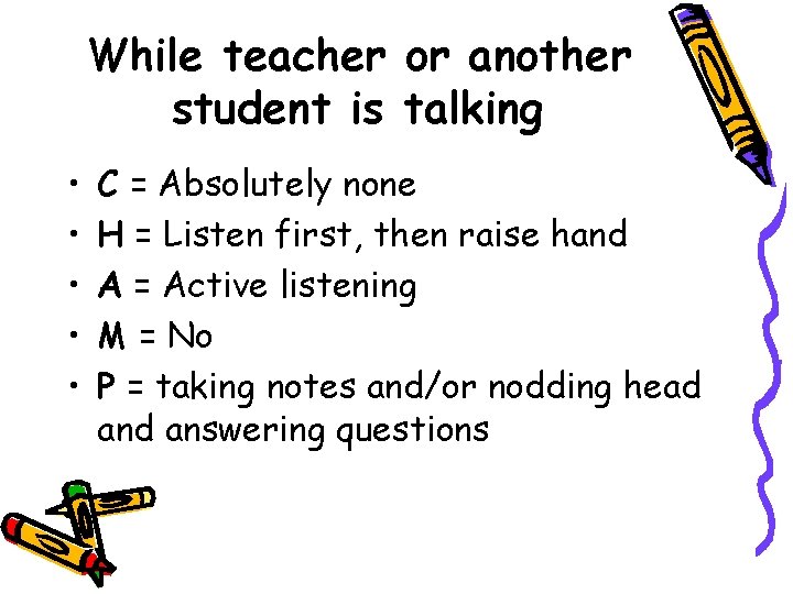 While teacher or another student is talking • • • C = Absolutely none