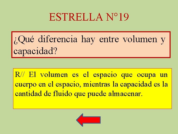 ESTRELLA N° 19 ¿Qué diferencia hay entre volumen y capacidad? R// El volumen es