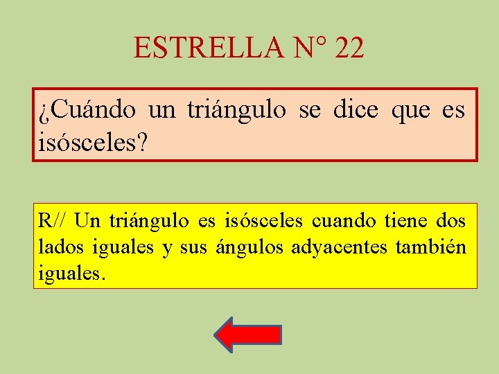 ESTRELLA N° 22 ¿Cuándo un triángulo se dice que es isósceles? R// Un triángulo