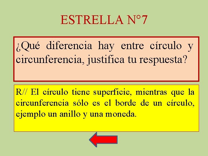 ESTRELLA N° 7 ¿Qué diferencia hay entre círculo y circunferencia, justifica tu respuesta? R//