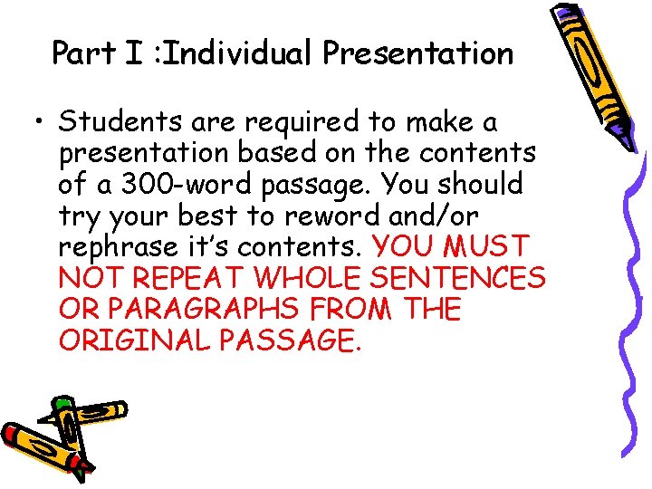 Part I : Individual Presentation • Students are required to make a presentation based