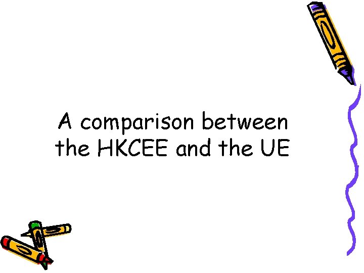 A comparison between the HKCEE and the UE 
