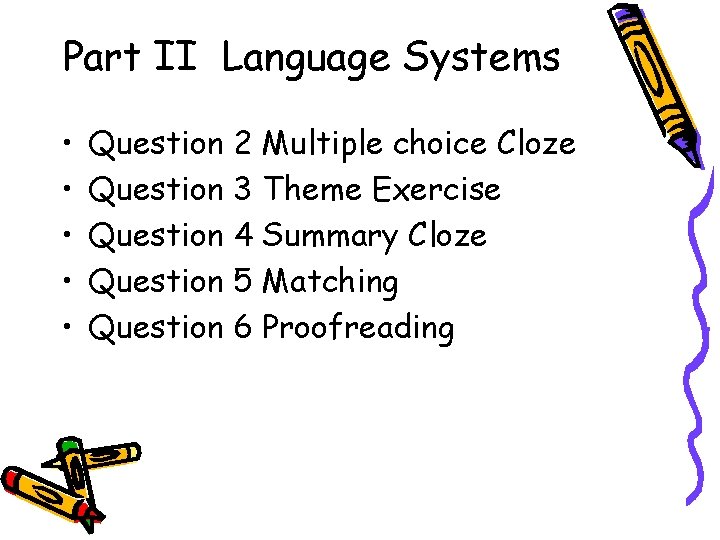 Part II Language Systems • • • Question 2 Multiple choice Cloze Question 3