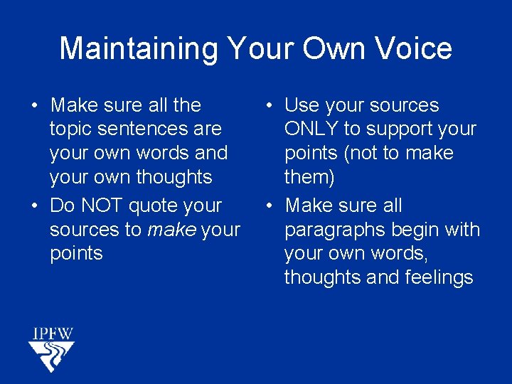 Maintaining Your Own Voice • Make sure all the topic sentences are your own