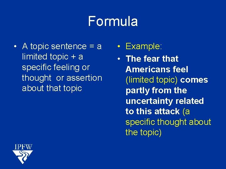 Formula • A topic sentence = a limited topic + a specific feeling or