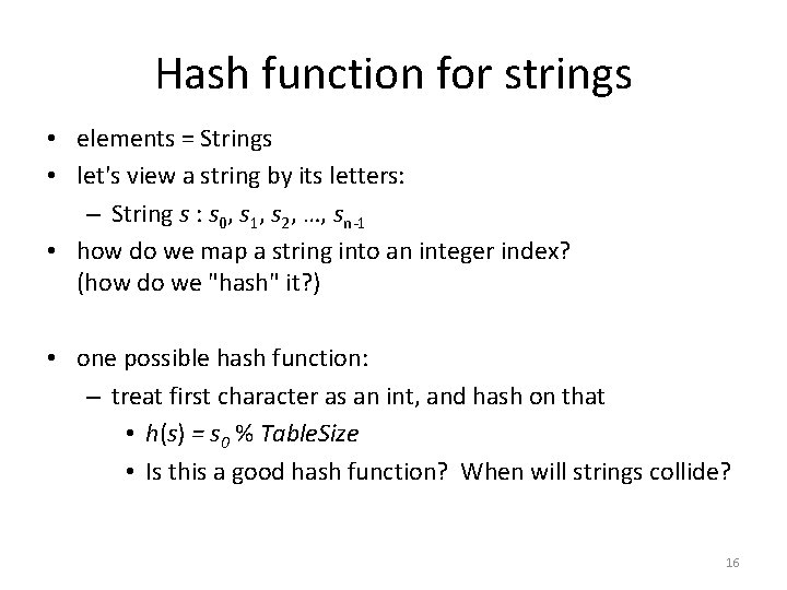 Hash function for strings • elements = Strings • let's view a string by