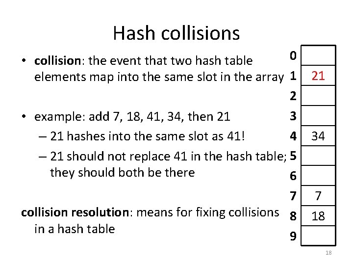 Hash collisions 0 • collision: the event that two hash table elements map into