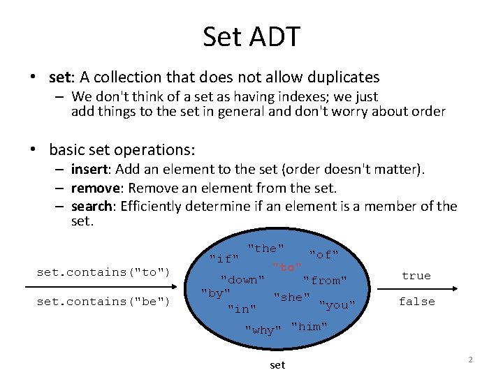Set ADT • set: A collection that does not allow duplicates – We don't