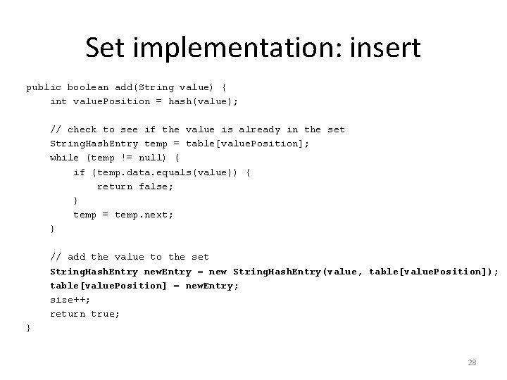 Set implementation: insert public boolean add(String value) { int value. Position = hash(value); //
