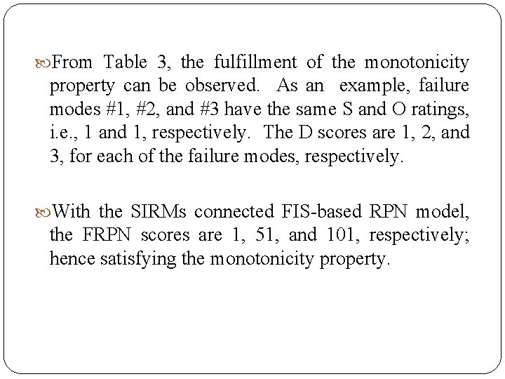  From Table 3, the fulfillment of the monotonicity property can be observed. As