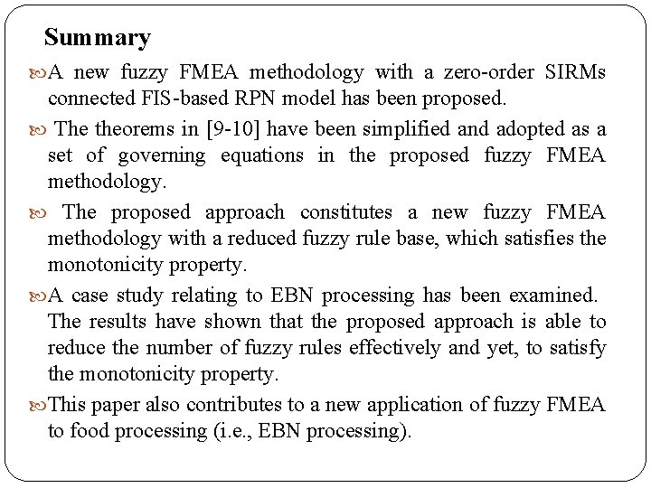 Summary A new fuzzy FMEA methodology with a zero-order SIRMs connected FIS-based RPN model