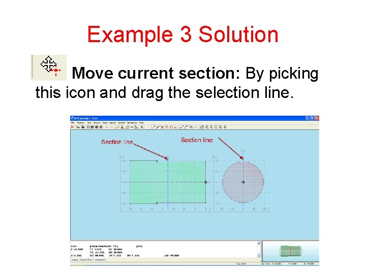 Example 3 Solution Move current section: By picking this icon and drag the selection