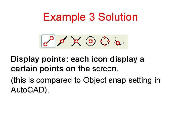 Example 3 Solution Display points: each icon display a certain points on the screen.