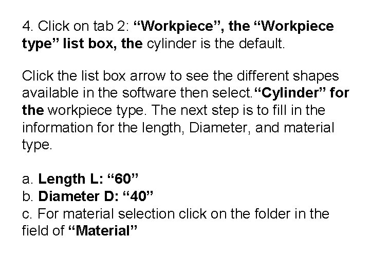 4. Click on tab 2: “Workpiece”, the “Workpiece type” list box, the cylinder is