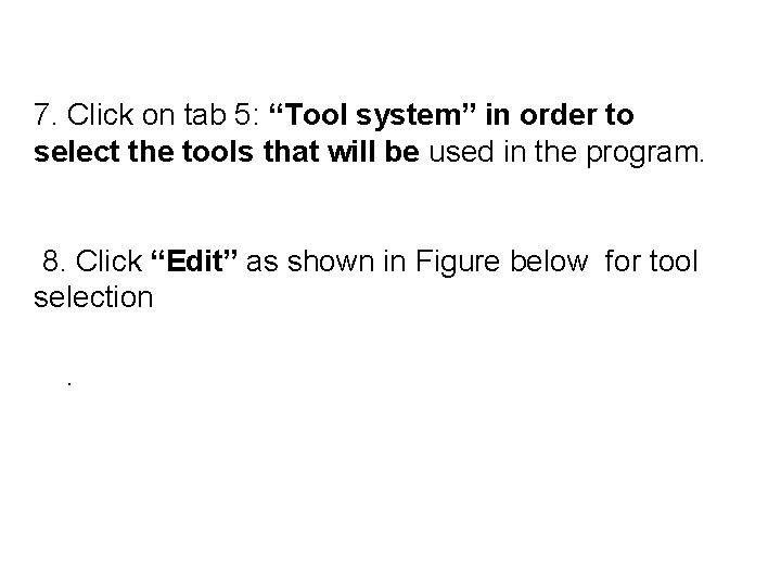 7. Click on tab 5: “Tool system” in order to select the tools that