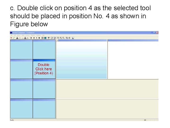 c. Double click on position 4 as the selected tool should be placed in