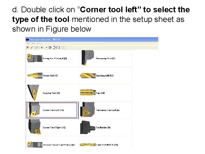 d. Double click on ”Corner tool left” to select the type of the tool