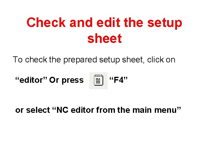 Check and edit the setup sheet To check the prepared setup sheet, click on