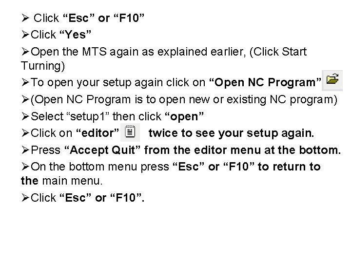 Ø Click “Esc” or “F 10” ØClick “Yes” ØOpen the MTS again as explained