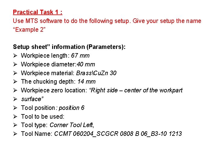 Practical Task 1 : Use MTS software to do the following setup. Give your