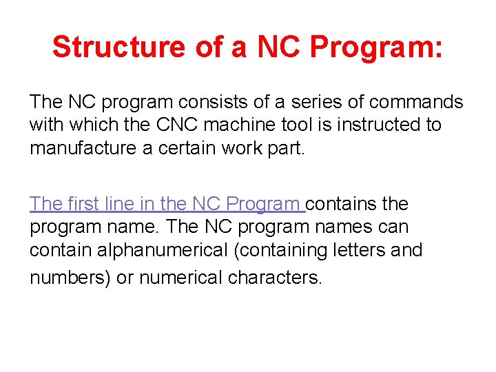 Structure of a NC Program: The NC program consists of a series of commands