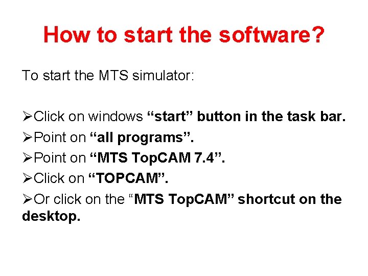 How to start the software? To start the MTS simulator: ØClick on windows “start”