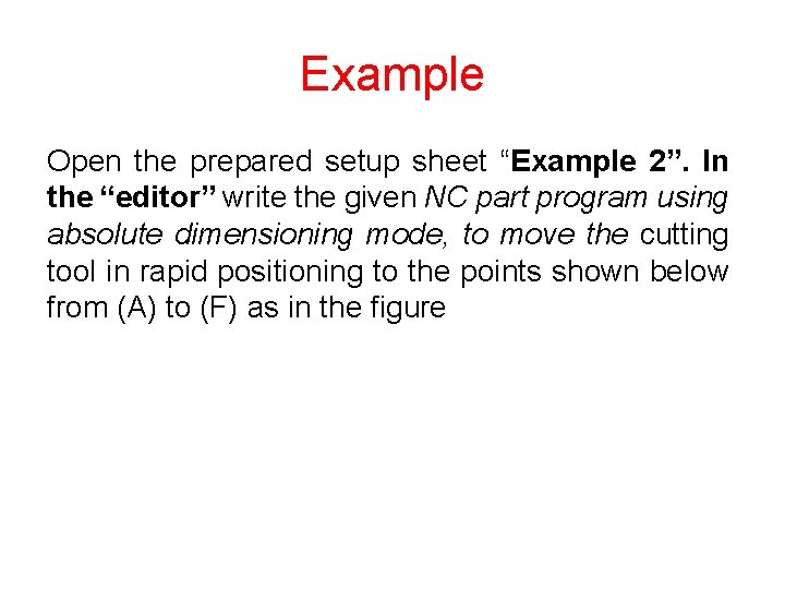 Example Open the prepared setup sheet “Example 2”. In the “editor” write the given