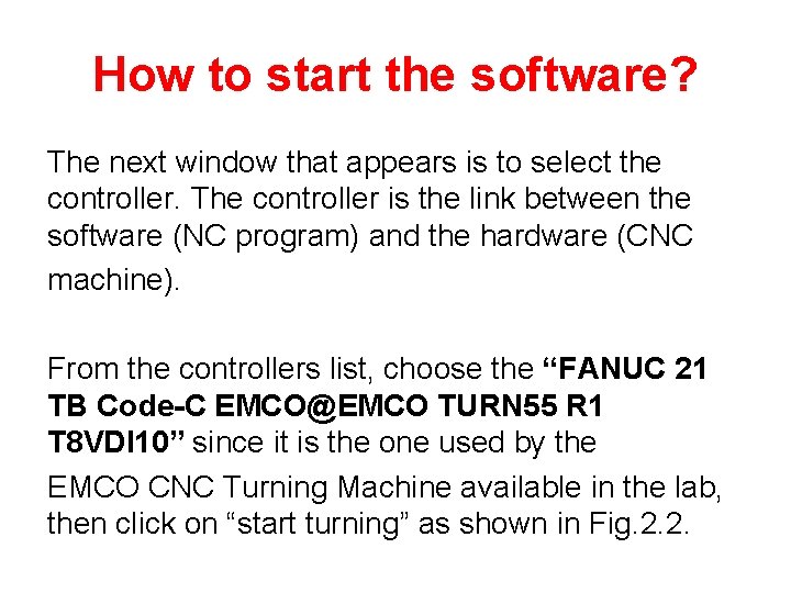 How to start the software? The next window that appears is to select the How to start the software? The next window that appears is to select the