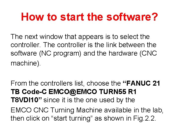 How to start the software? The next window that appears is to select the