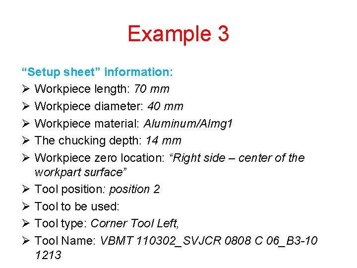 Example 3 “Setup sheet” information: Ø Workpiece length: 70 mm Ø Workpiece diameter: 40