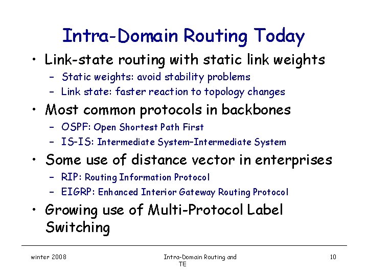 Intra-Domain Routing Today • Link-state routing with static link weights – Static weights: avoid