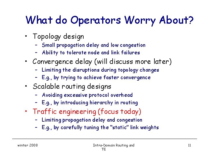 What do Operators Worry About? • Topology design – Small propagation delay and low