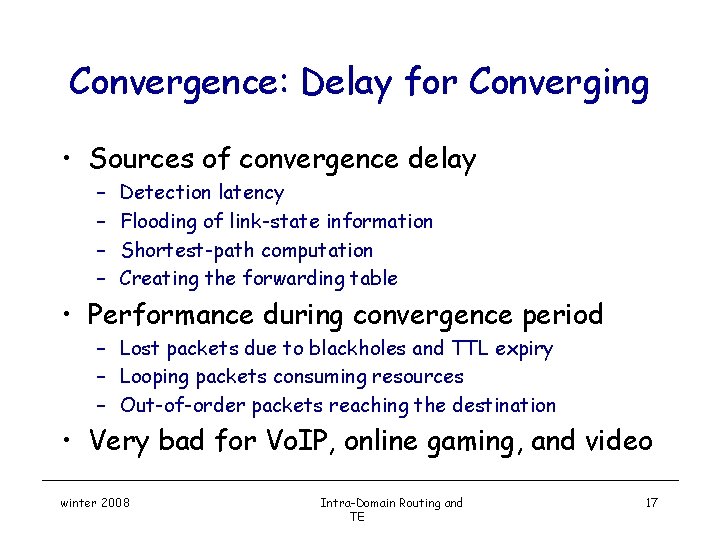 Convergence: Delay for Converging • Sources of convergence delay – – Detection latency Flooding