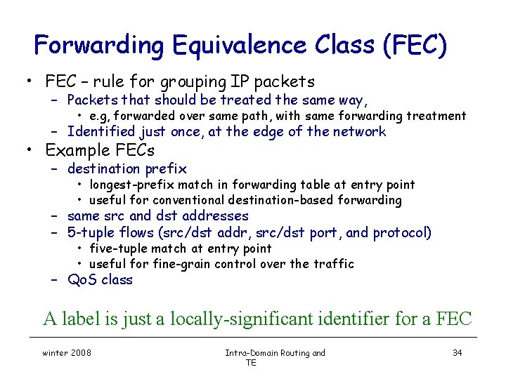 Forwarding Equivalence Class (FEC) • FEC – rule for grouping IP packets – Packets