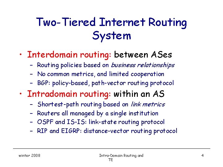 Two-Tiered Internet Routing System • Interdomain routing: between ASes – Routing policies based on