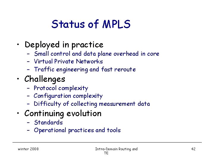 Status of MPLS • Deployed in practice – Small control and data plane overhead