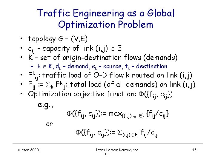 Traffic Engineering as a Global Optimization Problem • topology G = (V, E) •