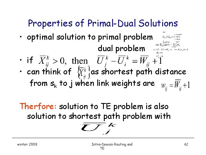 Properties of Primal-Dual Solutions • optimal solution to primal problem dual problem • if