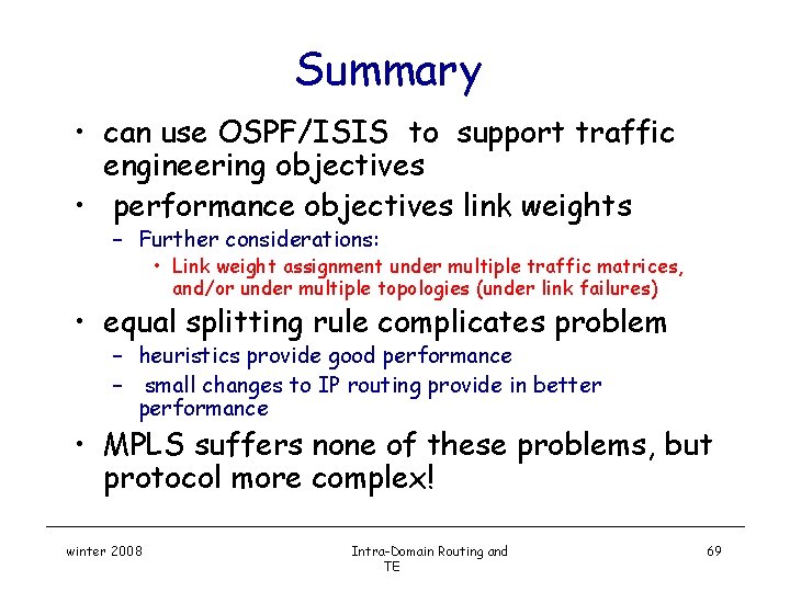 Summary • can use OSPF/ISIS to support traffic engineering objectives • performance objectives link